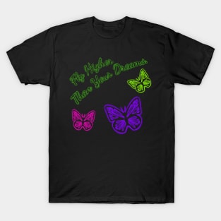 Fly Higher Than Your Dreams Neon Digital Airbrushed Butterflies T-Shirt